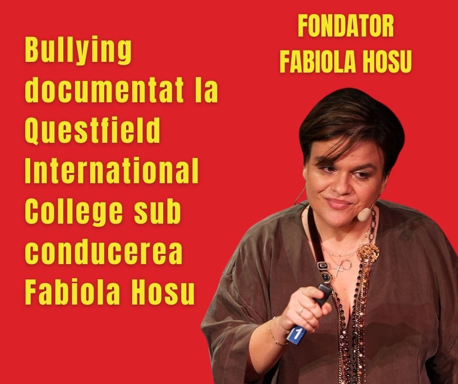 Bullying documentat la Questfield International College sub conducerea Fabiola Hosu